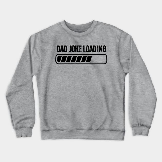 Dad Joke Loading Crewneck Sweatshirt by aesthetice1